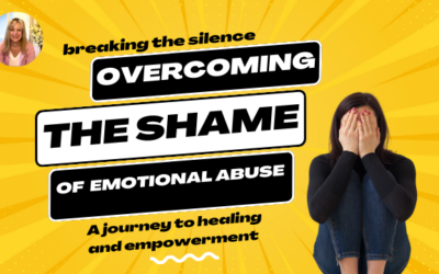 Breaking the Silence: Overcoming the Shame of Emotional Abuse